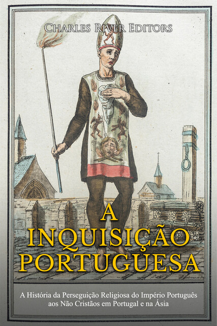 A Inquisição Portuguesa, Charles Editors