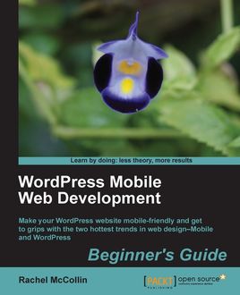 WordPress Mobile Web Development Beginner's Guide, Rachel McCollin