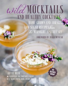 Wild Mocktails and Healthy Cocktails, Lottie Muir