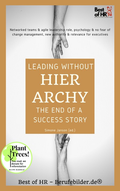 Leading without Hierarchy – the End of a Success Story, Simone Janson