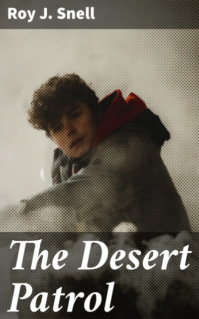 The Desert Patrol, Roy J.Snell
