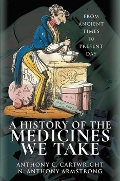A History of the Medicines We Take, Anthony Cartwright, N Anthony Armstrong