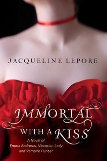 Immortal with a Kiss, Jacqueline Lepore