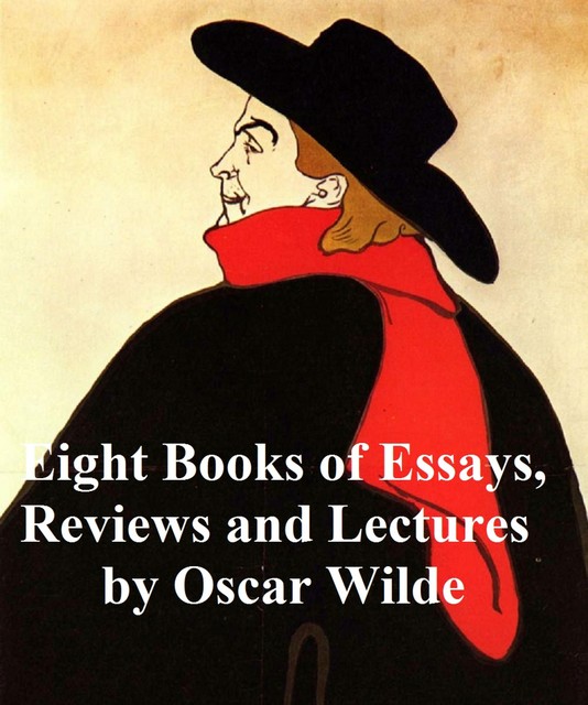 Eight Books of Essays, Reviews, and Lectures, Oscar Wilde