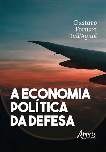 A Economia Política da Defesa, Gustavo Fornari Dall'Agnol