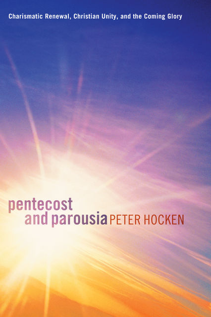 Pentecost and Parousia, Peter Hocken