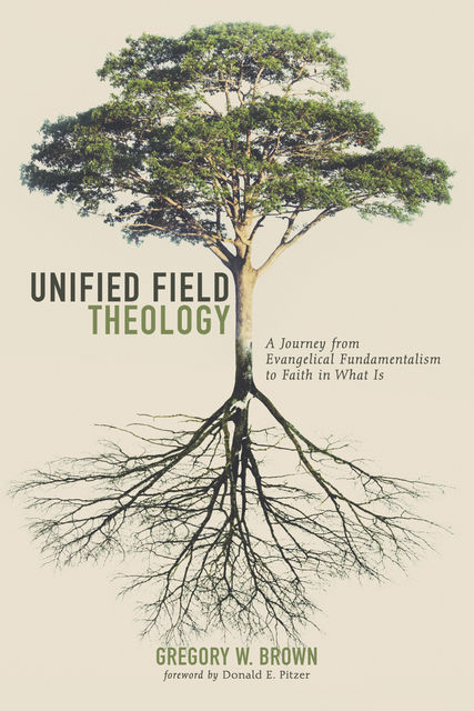 Unified Field Theology, Gregory Brown