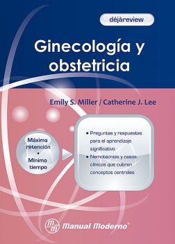 Ginecología y obstetricia, Catherine J. Lee, Emily S. Miller