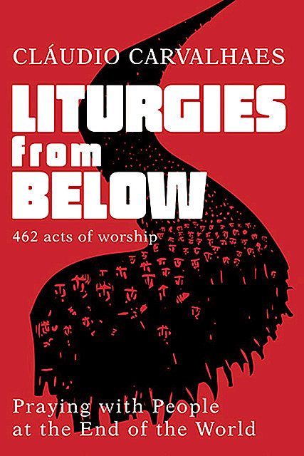 Liturgies from Below – UK Edition, Cláudio Carvalhaes