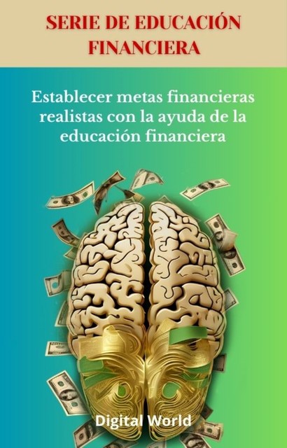 Establecer metas financieras realistas con la ayuda de la educación financiera, Digital World