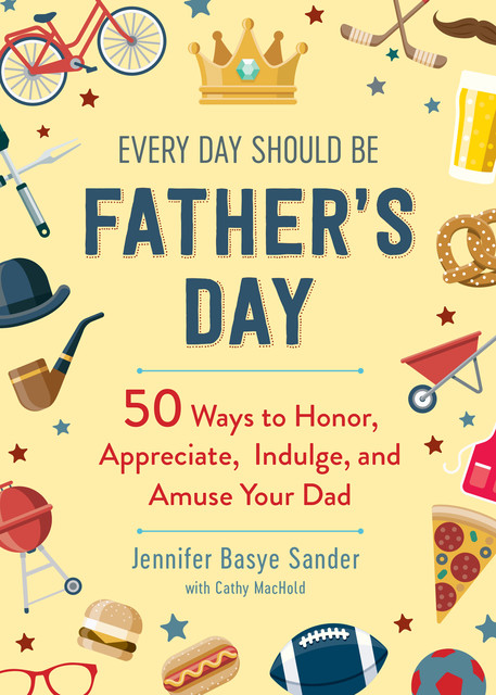 Every Day Should be Father's Day, Jennifer Sander