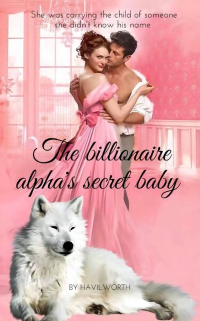 The Billionaire Alpha's Secret Baby, Havilworth