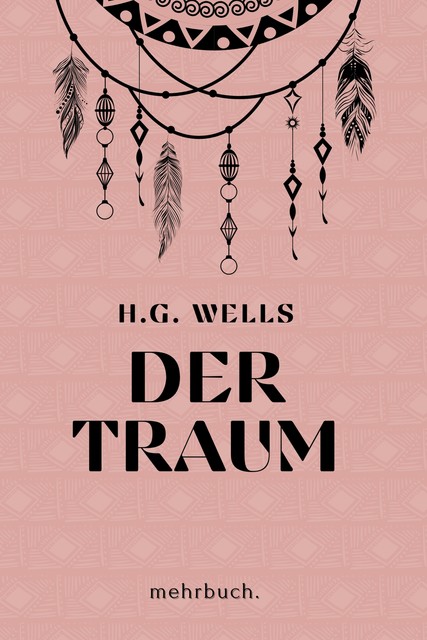 Der Traum: mehrbuch-Weltliteratur, Herbert George Wells