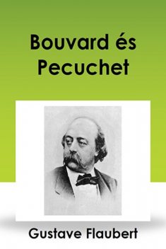 Bouvard és Pécuchet, Gustave Flaubert