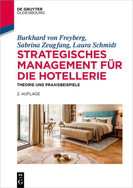 Strategisches Management für die Hotellerie, Burkhard von Freyberg, Sabrina Zeugfang, Laura Schmidt