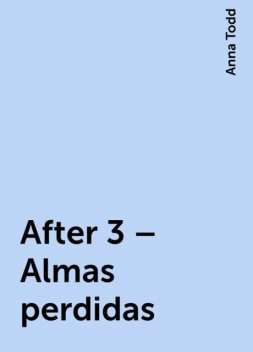 After 3 – Almas perdidas, Anna Todd