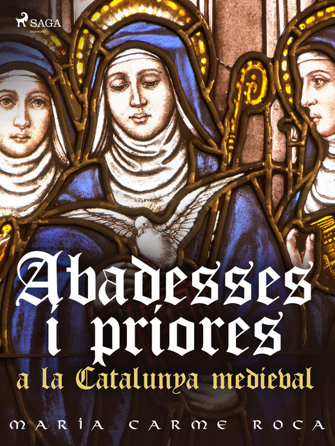 Abadesses i priores a la Catalunya medieval, María Carme Roca I Costa
