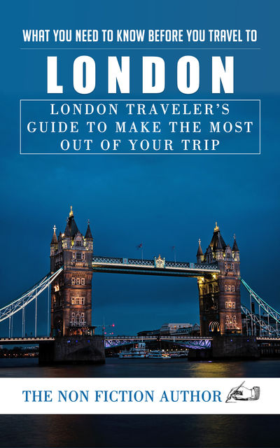 What You Need to Know Before You Travel to London, The Non Fiction Author