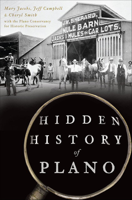 Hidden History of Plano, Mary Jacobs, Jeff Campbell