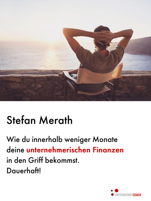 Wie du innerhalb weniger Monate deine unternehmerischen Finanzen in den Griff bekommst. Dauerhaft, Stefan Merath