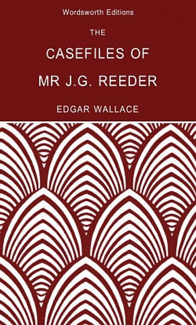 The Casefiles of Mr J. G. Reeder, Edgar Wallace, David Stuart Davies