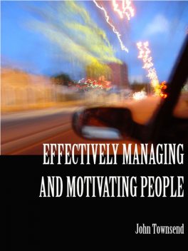Effectively Managing and Motivating People, John Townsend