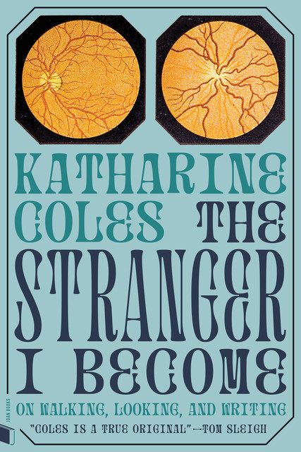 The Stranger I Become, Katharine Coles