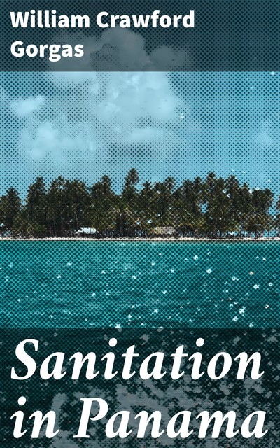 Sanitation in Panama, William Crawford Gorgas