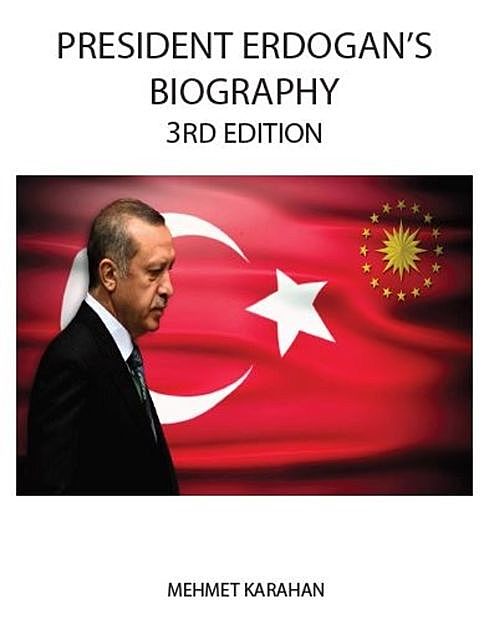 President Erdogan's Biography (3rd Edition), Mehmet Karahan