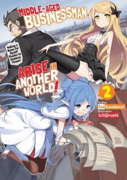 Middle-Aged Businessman, Arise in Another World! Volume 2, Sai Sumimori