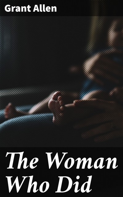 The Woman Who Did, Grant Allen