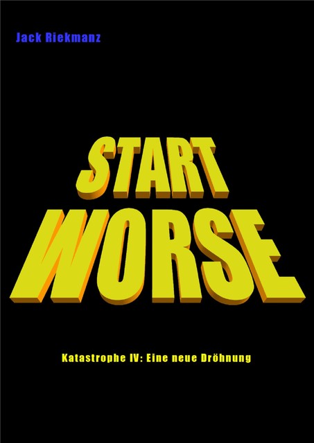 START WORSE, Jack Riekmanz