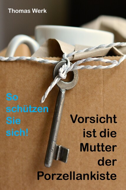Vorsicht ist die Mutter der Porzellankiste, Thomas Werk