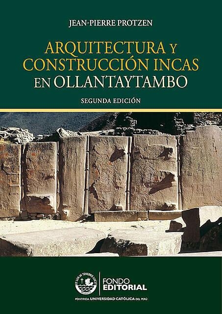 Arquitectura y construcción incas en Ollantaytambo, Jean-Pierre Protzen
