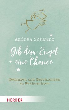 Gib dem Engel eine Chance, Andrea Schwarz