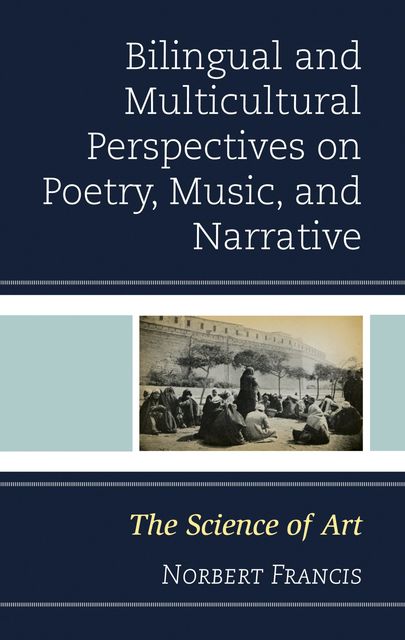 Bilingual and Multicultural Perspectives on Poetry, Music, and Narrative, Norbert Francis