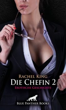 Die Chefin 2 | Erotische Geschichte, Rachel King