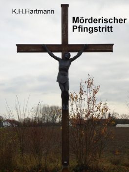 Mörderischer Pfingstritt, K.H. Hartmann
