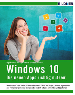 Windows 10 - Die neuen Apps richtig nutzen, Schmid, Andreas, Anja, Baumeister, Inge, Zintzsch