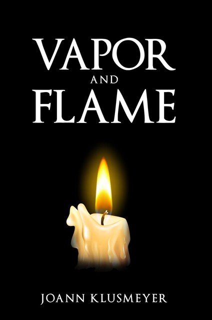 Vapor and Flame, Joann Klusmeyer