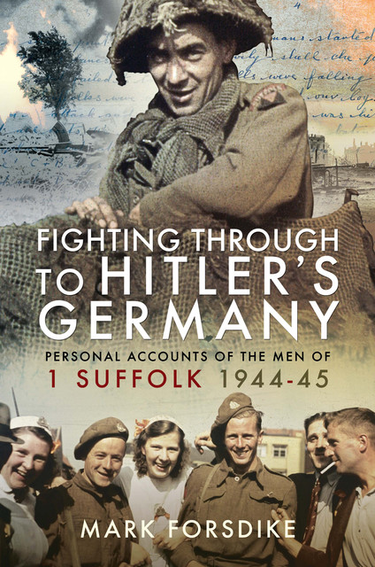 Fighting Through to Hitler's Germany, Mark Forsdike