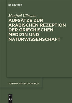 Aufsätze zur arabischen Rezeption der griechischen Medizin und Naturwissenschaft, Manfred Ullmann