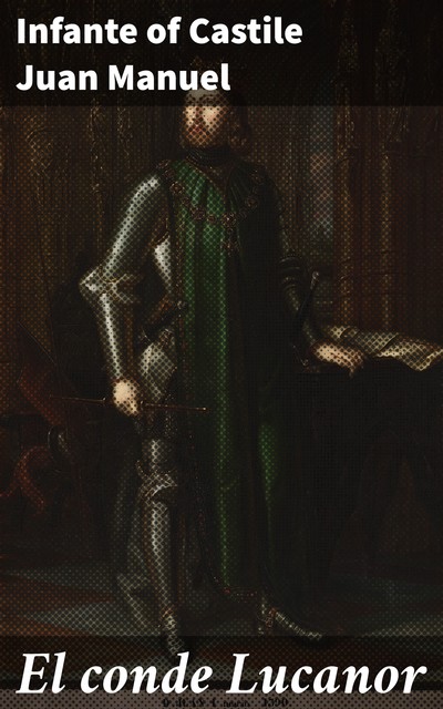 El conde Lucanor, Infante of Castile Juan Manuel