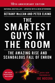 The Smartest Guys in the Room: The Amazing Rise and Scandalous Fall of Enron, Bethany McLean
