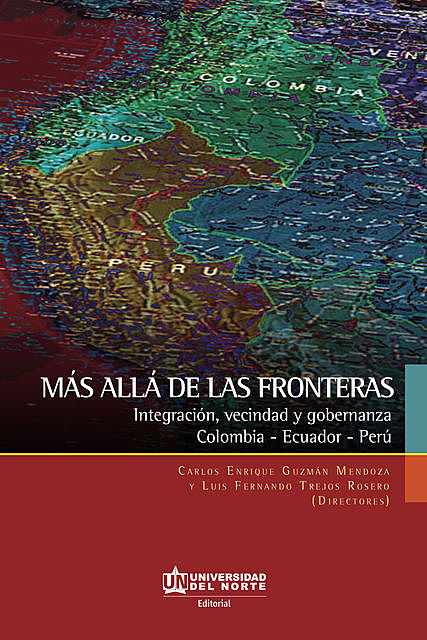 Más allá de las fronteras: Integración, vecindad y gobernanza, Carlos Enrique, Guzmán Mendoza, Luis Fernando, Trejos Rosero