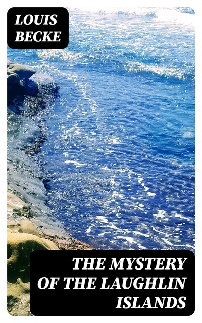 The Mystery of the Laughlin Islands, Louis Becke