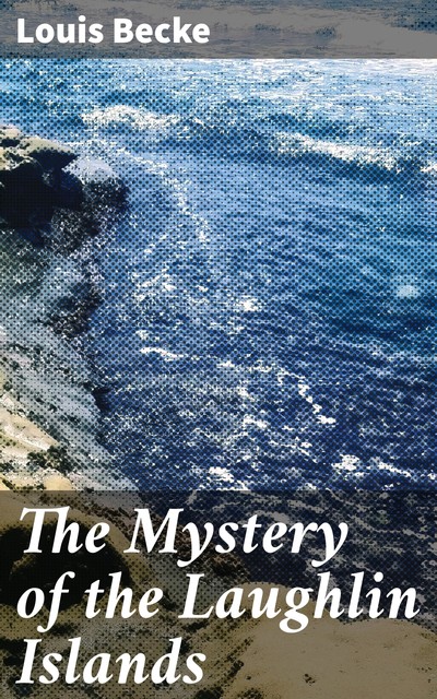 The Mystery of the Laughlin Islands, Louis Becke