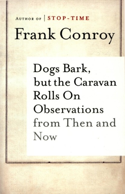 Dogs Bark, but the Caravan Rolls On, Frank Conroy