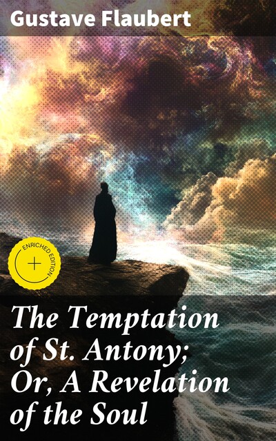 The Temptation of St. Antony; Or, A Revelation of the Soul, Gustave Flaubert