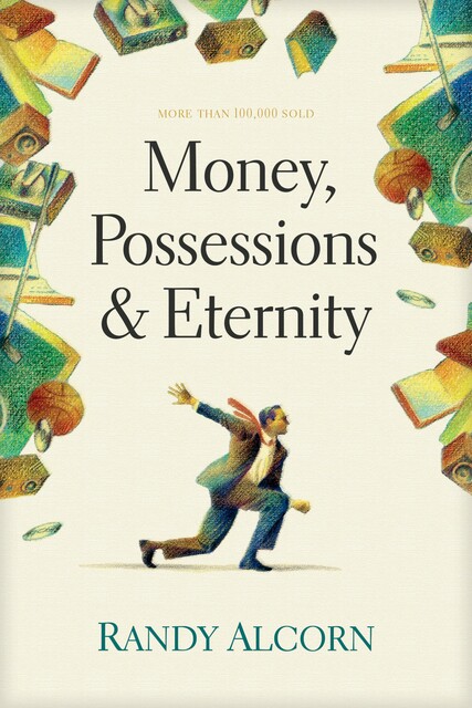 Money, Possessions, and Eternity, Randy Alcorn